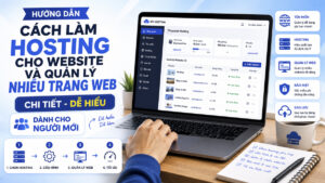 Hướng Dẫn Cách Làm Hosting Cho Website Và Quản Lý Nhiều Trang Web